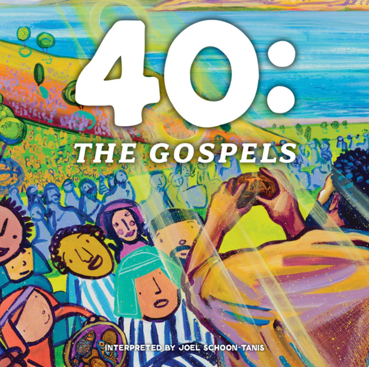 40: The Gospels Interpreted by Joel Schoon-Tanis